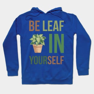 Be leaf in yourself Hoodie